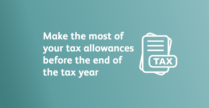Make the most of your tax allowances before the end of the tax year